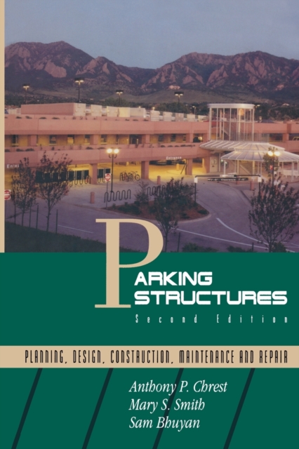 Parking Structures : Planning, Design, Construction, Maintenance and Repair, Paperback / softback Book