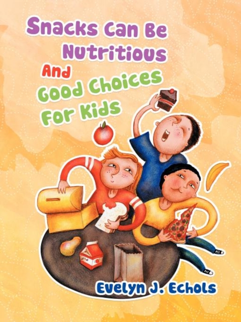 Snacks Can Be Nutritious And Good Choices For Kids, Paperback / softback Book