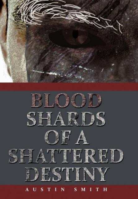 Blood Shards of a Shattered Destiny, Hardback Book