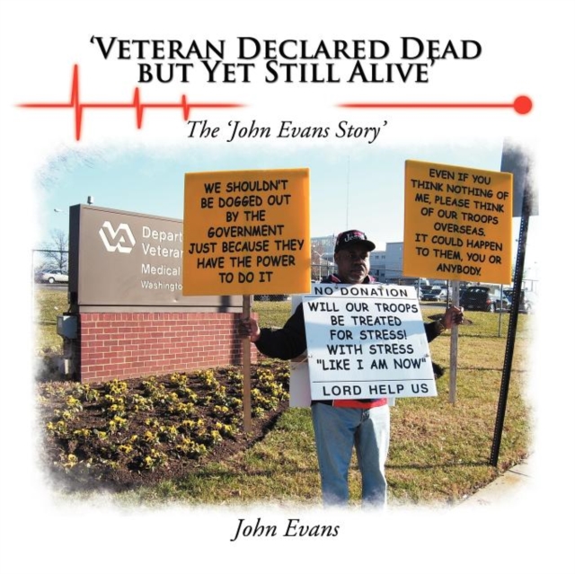 'Veteran Declared Dead But Yet Still Alive' : The 'John Evans Story', Paperback / softback Book