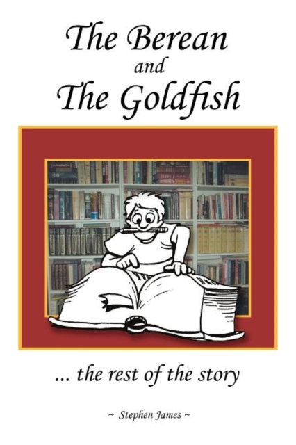 The Berean and the Goldfish : .. the Rest of the Story, Paperback / softback Book