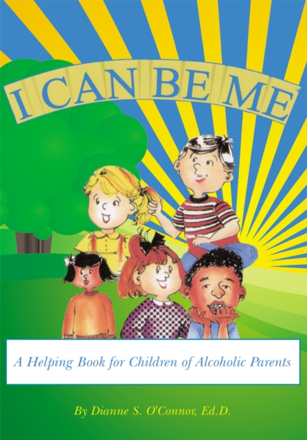 I Can Be Me : A Helping Book for Children of Alcoholic Parents, EPUB eBook