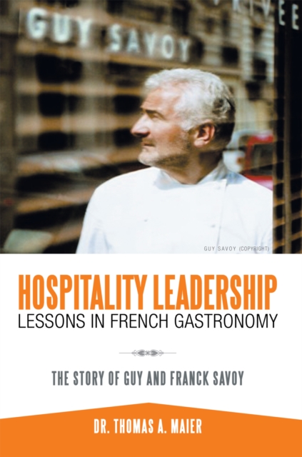 Hospitality Leadership Lessons in French Gastronomy : The Story of Guy and Franck Savoy, EPUB eBook