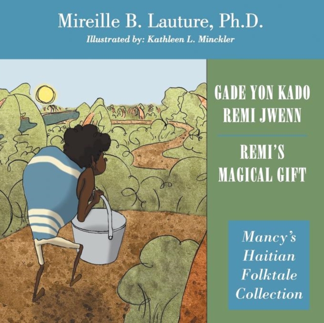 Gade Yon Kado Remi Jwenn / Remi's Magical Gift : Mancy's Haitian Folktale Collection, Paperback / softback Book