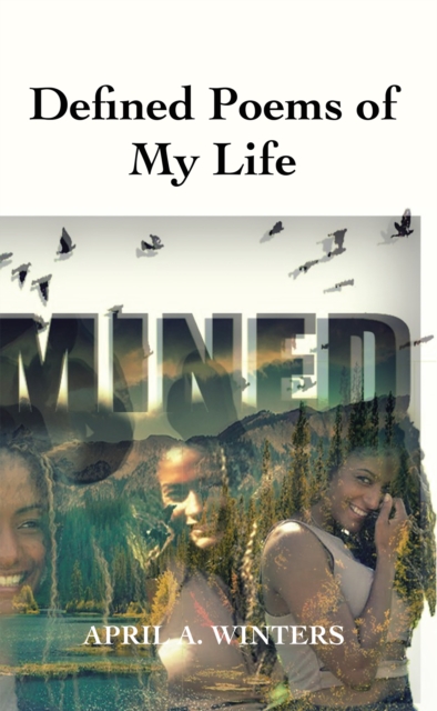 Defined Poems of My Life : Comes from the Heart, Blues to the Soul, Rhythms of Melodies Just Touches Me, EPUB eBook