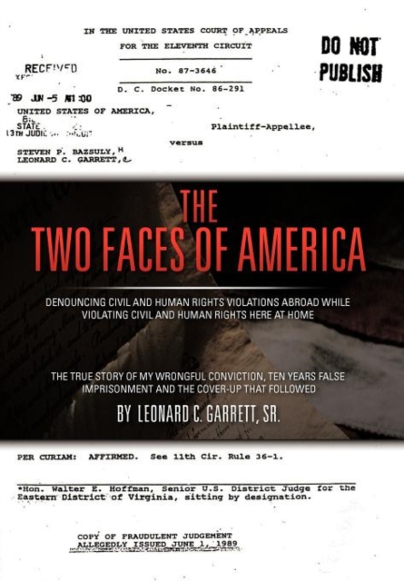 The Two Faces of America : Denouncing Civil and Human Rights Violations Abroad While Violating Civil and Human Rights Here at Home, Hardback Book
