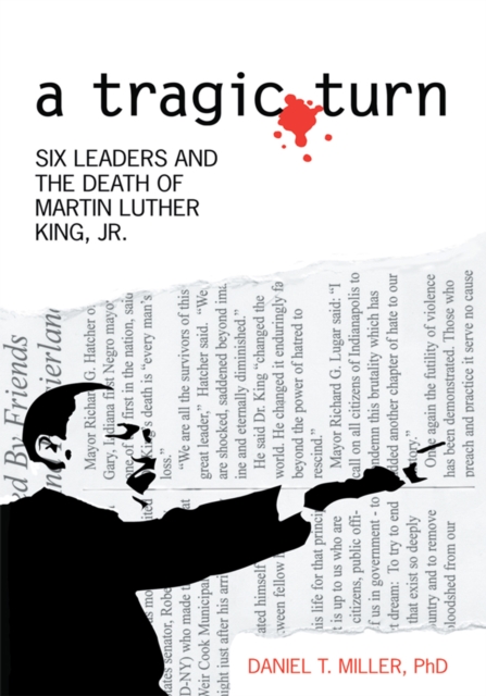 A Tragic Turn : Six Leaders and the Death of Martin Luther King, Jr., EPUB eBook