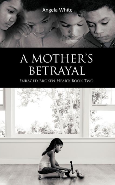 A Mother's Betrayal : Enraged Broken Heart: Book Two, Paperback Book