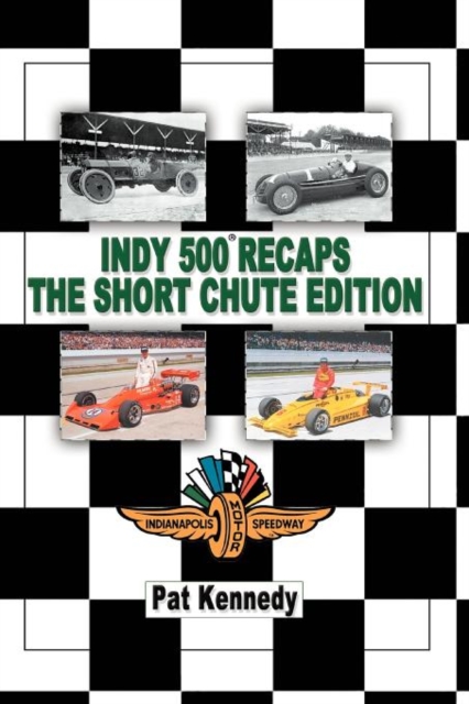 Indy 500 Recaps The Short Chute Edition, Paperback / softback Book