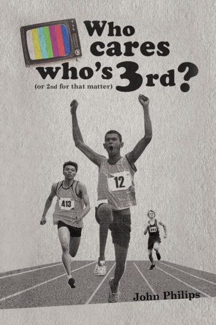 Who Cares Who's 3rd? : (Or 2nd for That Matter), Paperback / softback Book