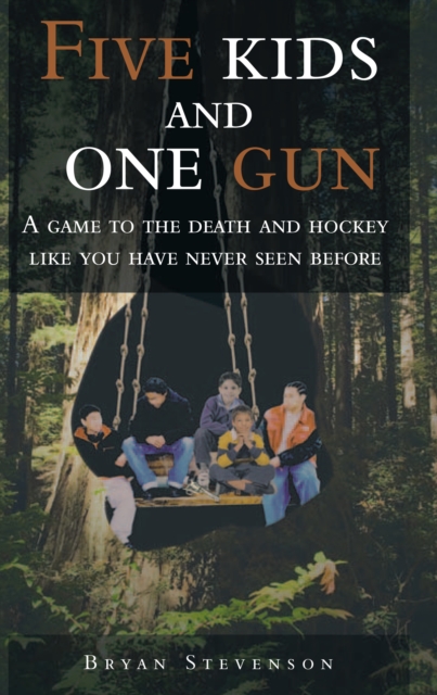 Five Kids and One Gun : A Game to the Death and Hockey Like You Have Never Seen Before, EPUB eBook