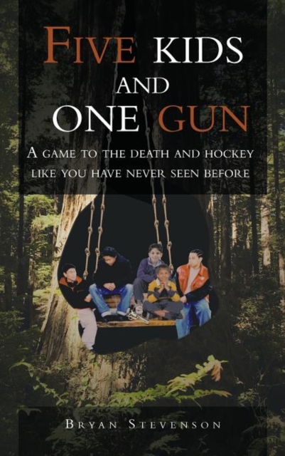 Five Kids and One Gun : A Game to the Death and Hockey Like You Have Never Seen Before, Hardback Book
