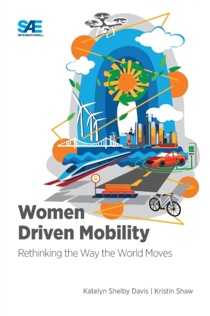 Women Driven Mobility : Rethinking the Way the World Moves, Paperback / softback Book