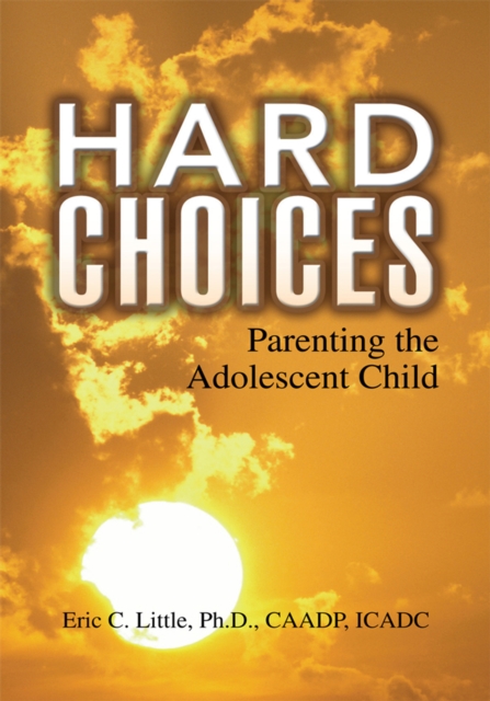 Hard Choices : Parenting the Adolescent Child, EPUB eBook
