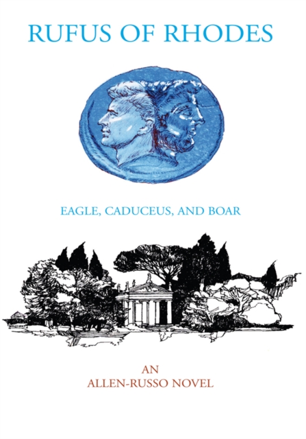 Rufus of Rhodes : Eagle, Caduceus, and Boar, EPUB eBook