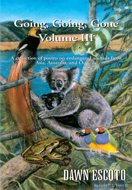 Going, Going, Gone  Volume Iii : A Collection of Poems on Endangered Animals from Asia, Australia, and Oceania, EPUB eBook