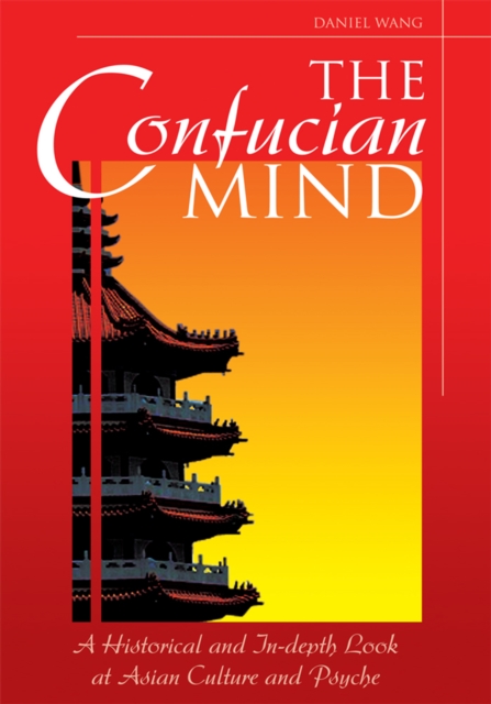 The Confucian Mind : A Historical and In-Depth Look at Asian Culture and Psyche, EPUB eBook