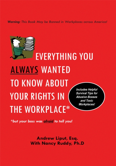 Everything You Always Wanted to Know About Your Rights in the Workplace : But Your Boss Was Afraid to Tell You!, EPUB eBook