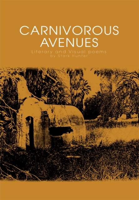 Carnivorous Avenues : Literary and Visual Poems by Stark Hunter, EPUB eBook