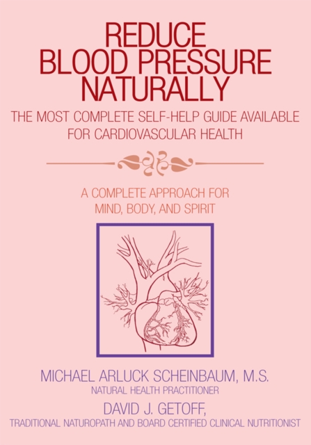 Reduce Blood Pressure Naturally : A Complete Approach for Mind, Body, and Spirit, EPUB eBook