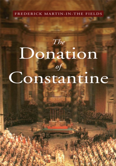 The Donation of Constantine : A Vision at the Roman Church & the World in the 21St Century, EPUB eBook