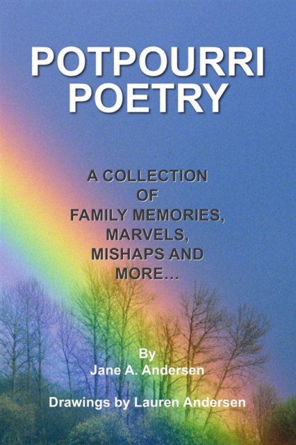 Potpourri Poetry : A Collection of Family Memories, Marvels, Mishaps and More, EPUB eBook