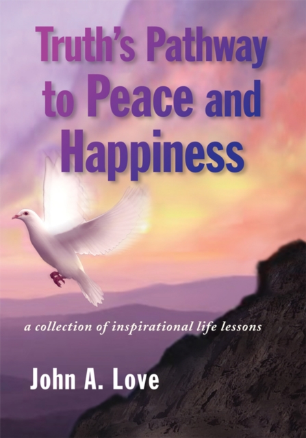 Truth's Pathway to Peace and Happiness : A Collection of Inspirational Life Lessons, EPUB eBook