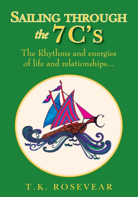 Sailing Through the 7 C's : The Rhythms and Energies of Life and Relationships..., EPUB eBook
