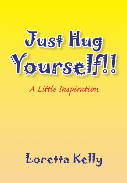 Just Hug Yourself : A Little Inspiration, EPUB eBook