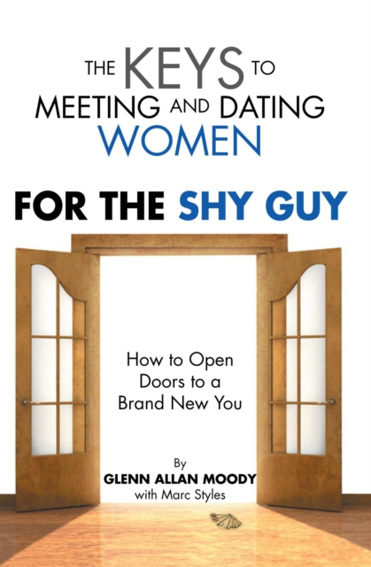 The Keys to Meeting and Dating Women : For the Shy Guy, EPUB eBook