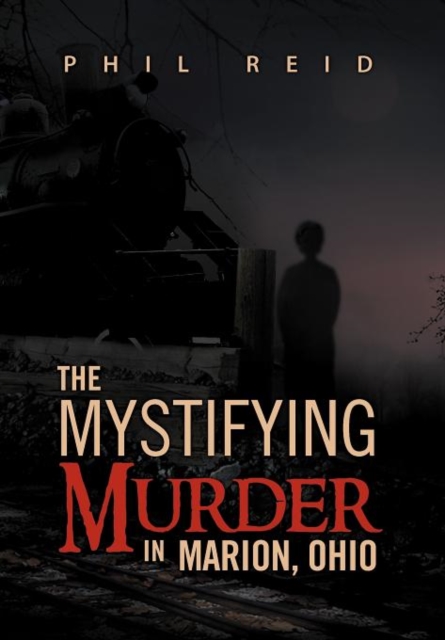 The Mystifying Murder in Marion, Ohio, Hardback Book