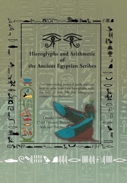 Hieroglyphs and Arithmetic of the Ancient Egyptian Scribes : Version 1, Hardback Book