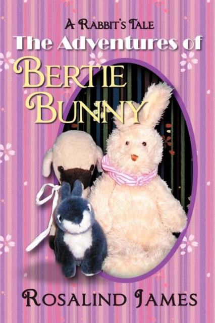 The Adventures of Bertie Bunny : A Rabbit's Tale, Paperback / softback Book