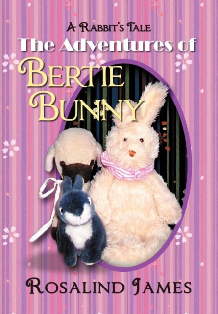 The Adventures of Bertie Bunny : A Rabbit's Tale, Hardback Book