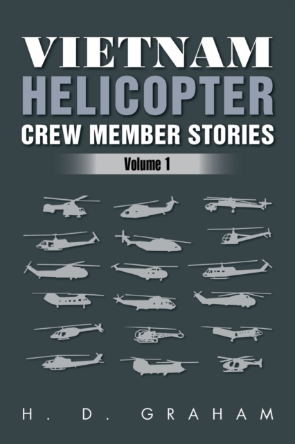 Vietnam Helicopter Crew Member Stories : Volume 1, Paperback / softback Book