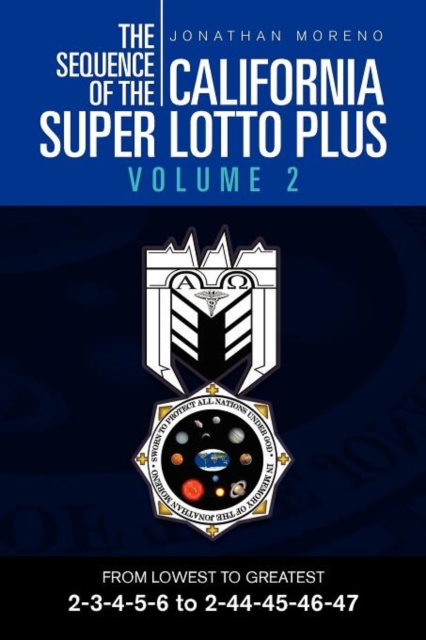 The Sequence of the California Super Lotto Plus Volume 2 : From Lowest to Greatest 2-3-4-5-6 to 2-44-45-46-47, Paperback / softback Book