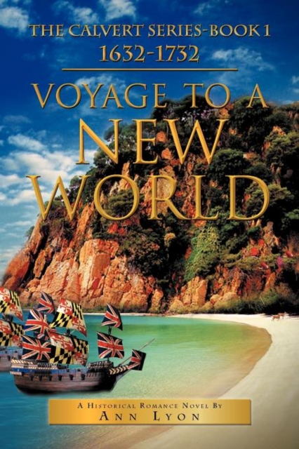 Voyage to a New World : The Calvert Series-Book 1632-1732, Paperback / softback Book