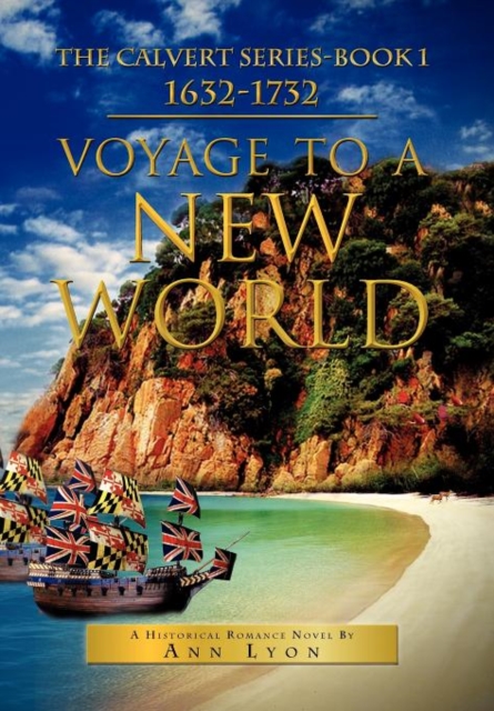 Voyage to a New World : The Calvert Series-Book 1632-1732, Hardback Book