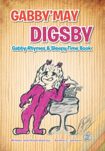 Gabby'may Digsby : Gabby-Rhymes & Sleepy Time Book, Hardback Book