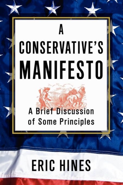 A Conservative's Manifesto : A Brief Discussion of Some Principles, Paperback / softback Book