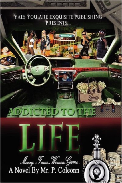 Addicted to the Life : Money, Fame, Women, Game, Hardback Book
