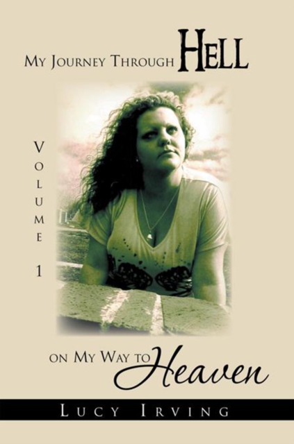 My Journey Through Hell on My Way to Heaven : Volume 1, EPUB eBook