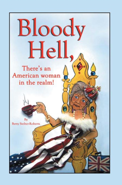 Bloody Hell, There'S an American Woman in the Realm : There'S an American Woman in the Realm, EPUB eBook