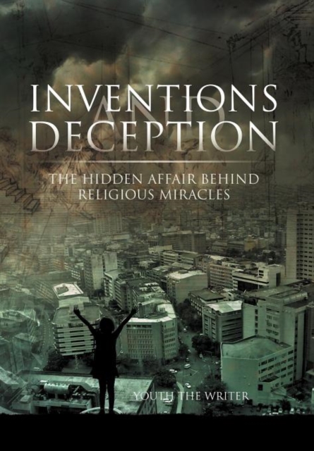 Inventions and Deception : The Hidden Affair Behind Religious Miracles, Hardback Book