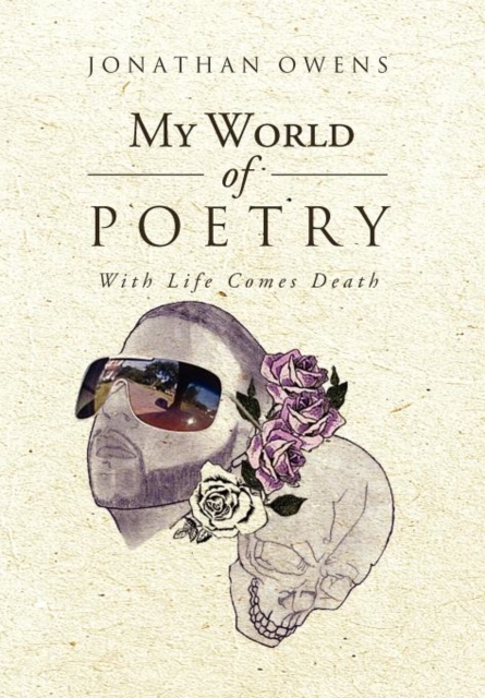 My World of Poetry : With Life Comes Death, Hardback Book