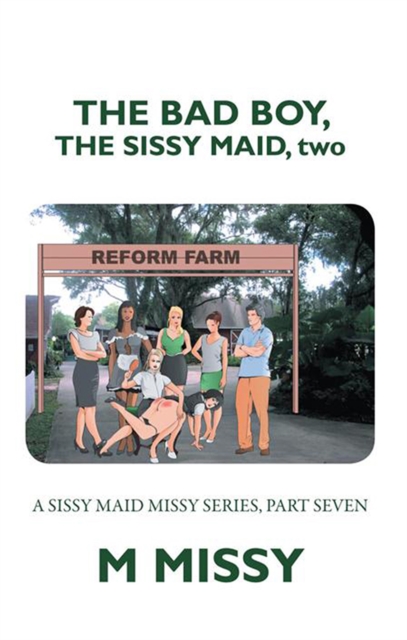 The Bad Boy, the Sissy Maid, Two : A Sissy Maid Missy Series, Part Seven, EPUB eBook