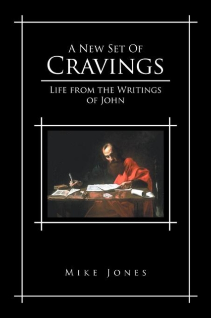 A New Set of Cravings : Life from the Writings of John, Paperback / softback Book