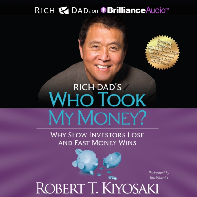 Rich Dad's Who Took My Money? : Why Slow Investors Lose and Fast Money Wins!, eAudiobook MP3 eaudioBook