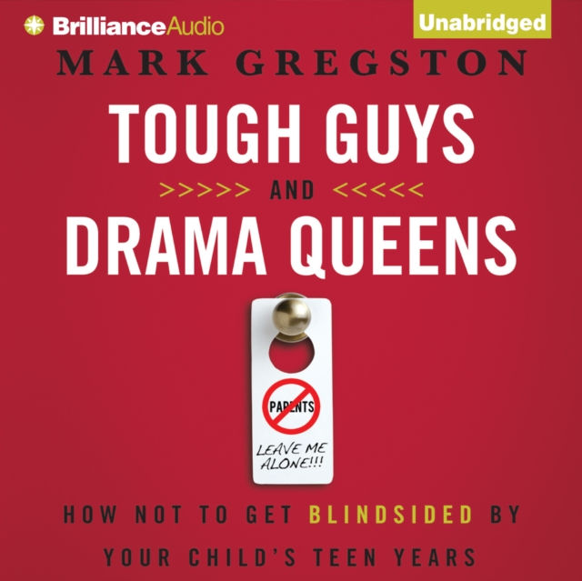 Tough Guys and Drama Queens : How Not to Get Blindsided by Your Child's Teen Years, eAudiobook MP3 eaudioBook