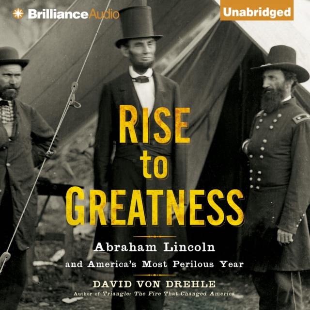Rise to Greatness : Abraham Lincoln and America's Most Perilous Year, eAudiobook MP3 eaudioBook